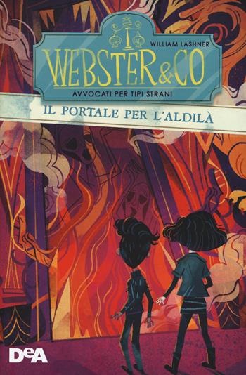 Il portale dell'aldilà. Webster & Co avvocati per tipi strani - William Lashner - Libro De Agostini 2021, Le gemme | Libraccio.it