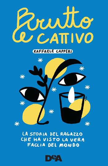 Brutto e cattivo. La storia del ragazzo che ha visto la vera faccia del mondo - Raffaele Capperi - Libro De Agostini 2021, Le gemme | Libraccio.it
