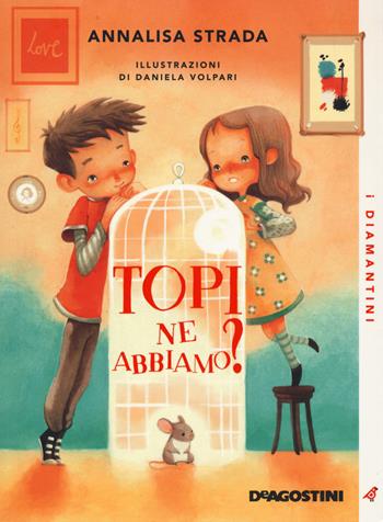 Topi ne abbiamo? Nuova ediz. - Annalisa Strada - Libro De Agostini 2021, Le gemme | Libraccio.it