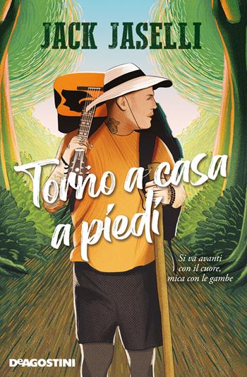 Torno a casa a piedi. Si va avanti con il cuore, mica con le gambe - Jack Jaselli - Libro De Agostini 2021 | Libraccio.it
