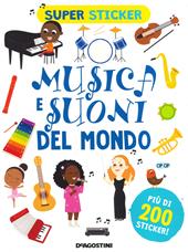 Musica e suoni del mondo. Super sticker. Ediz. a colori