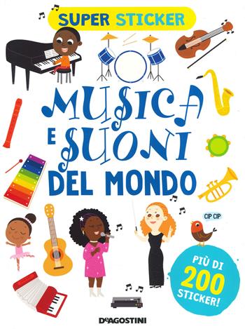 Musica e suoni del mondo. Super sticker. Ediz. a colori - Silvia Lombardi - Libro De Agostini 2021, Le finestrelle | Libraccio.it