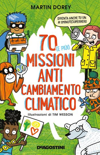 70 (e più!) missioni anti cambiamento climatico - Martin Dorey - Libro De Agostini 2021, Grandi libri | Libraccio.it