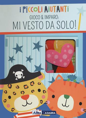 Mi vesto da solo! I piccoli aiutanti - Susie Brooks - Libro ABraCadabra 2021, Primi incontri | Libraccio.it