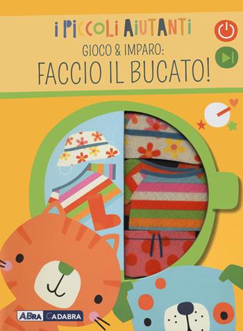 Faccio il bucato! I piccoli aiutanti - Susie Brooks - Libro ABraCadabra 2021, Primi incontri | Libraccio.it