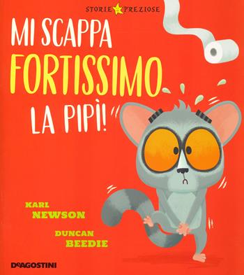 Mi scappa fortissimo la pipì! - Karl Newson - Libro De Agostini 2021, Storie preziose | Libraccio.it