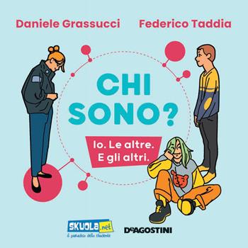 Chi sono? Io. Le altre. E gli altri - Daniele Grassucci, Federico Taddia - Libro De Agostini 2021 | Libraccio.it