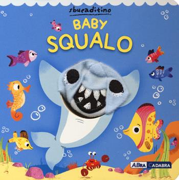 Baby Squalo  - Libro ABraCadabra 2021, Sbucaditino | Libraccio.it