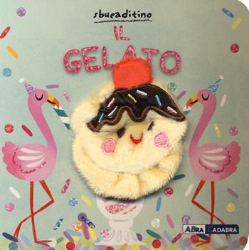 Il gelato - Brick Puffinton - Libro ABraCadabra 2021, Sbucaditino | Libraccio.it