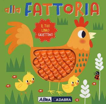 Alla fattoria. Il tuo libro grattino. Nuova ediz.  - Libro ABraCadabra 2021, Primi incontri | Libraccio.it