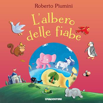 L'albero delle fiabe. Nuova ediz. - Roberto Piumini - Libro De Agostini 2021, Storie e filastrocche | Libraccio.it