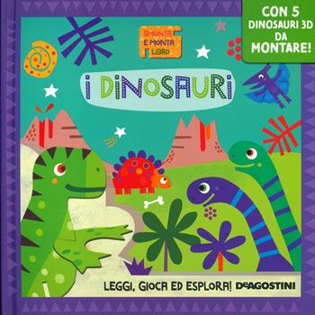 I dinosauri. Smonta e monta libro. Con gadget  - Libro De Agostini 2021, Grandi libri | Libraccio.it