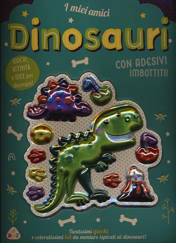 I miei amici dinosauri. Sticker imbottiti - Stuart Lynch - Libro AMZ 2021 | Libraccio.it