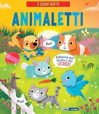 Animaletti! Ediz. a colori  - Libro ABraCadabra 2021, Primi incontri | Libraccio.it
