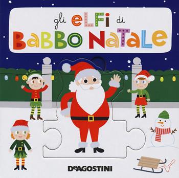 Gli elfi di Babbo Natale  - Libro De Agostini 2021, Prime letture | Libraccio.it