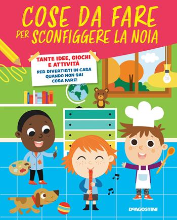 Cose da fare per sconfiggere la noia. Tante idee, giochi e attività per divertirsi in casa quando non sai cosa fare! - Annalisa Strada - Libro De Agostini 2021, Il nostro mondo | Libraccio.it