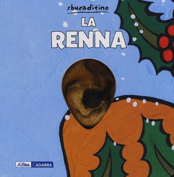 La renna. Ediz. a colori - Klaartje Van der Put - Libro ABraCadabra 2021, Sbucaditino | Libraccio.it
