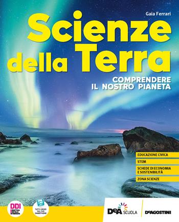 Scienze della terra. Comprendere il nostro pianeta. Con e-book. Con espansione online - Gaia Ferrari - Libro De Agostini 2022 | Libraccio.it