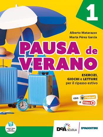 Pausa de verano. Esercizi, giochi e letture per il ripasso estivo. Per la Scuola media. Vol. 1 - Alberto Matarazzo, Marta Perez Garcia, Elisa Gatti - Libro De Agostini Scuola 2022 | Libraccio.it