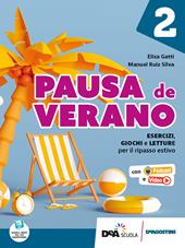 Pausa de verano. Esercizi, giochi e letture per il ripasso estivo. Con e-book. Con espansione online. Vol. 2