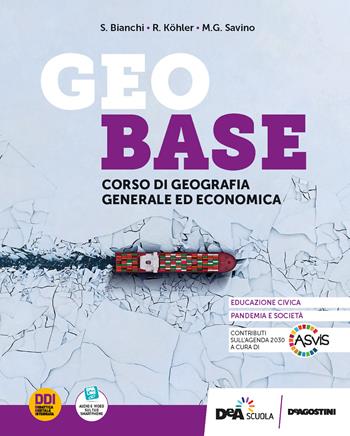 Geobase. Corso di geografia generale ed economica. e professionali. Con e-book. Con espansione online - Stefano Bianchi, Rossella Köhler, Maria Grazia Savino - Libro De Agostini 2022 | Libraccio.it