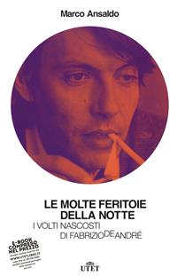 Le molte feritoie della notte. I volti nascosti di Fabrizio De André - Marco Ansaldo - Libro UTET 2021 | Libraccio.it