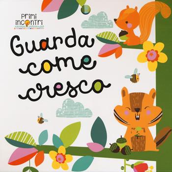 Guarda come cresco. Ediz. a colori - Véronique Petit - Libro ABraCadabra 2021, Primi incontri | Libraccio.it
