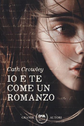 Io e te come un romanzo - Cath Crowley - Libro De Agostini 2021, DeA best | Libraccio.it