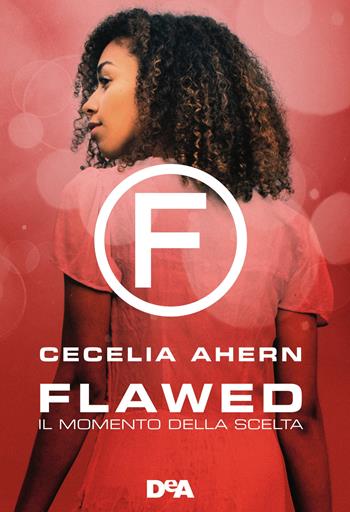 Il momento della scelta. Flawed - Cecelia Ahern - Libro De Agostini 2021, Le gemme | Libraccio.it