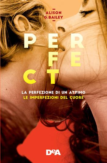 Perfect: La perfezione di un attimo-Le imperfezioni del cuore. Vol. 1-2 - Alison G. Bailey - Libro De Agostini 2021 | Libraccio.it