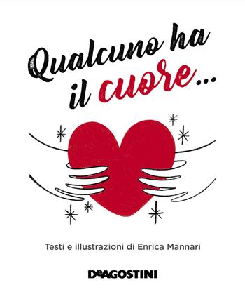 Qualcuno ha il cuore.... Nuova ediz. - Enrica Mannari - Libro De Agostini 2021 | Libraccio.it