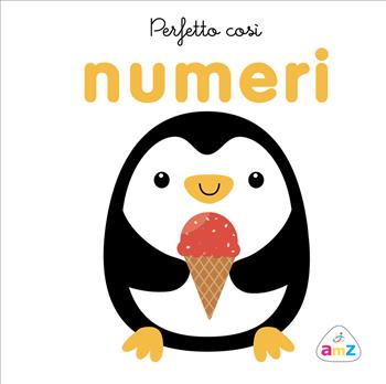 Perfetto così. Numeri. Ediz. a colori  - Libro AMZ 2021 | Libraccio.it
