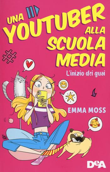 L'inizio dei guai. Una youtuber alla scuola media - Emma Moss - Libro De Agostini 2021, Le gemme | Libraccio.it