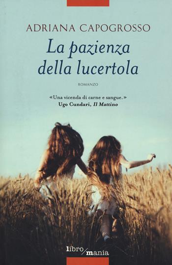 La pazienza della lucertola - Adriana Capogrosso - Libro Libromania 2021 | Libraccio.it