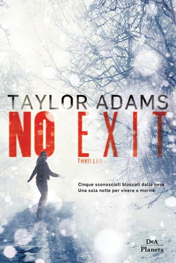 No exit - Taylor Adams - Libro DeA Planeta Libri 2021 | Libraccio.it