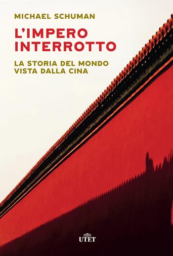 L' impero interrotto. La storia del mondo vista dalla Cina - Michael Schuman - Libro UTET 2021 | Libraccio.it