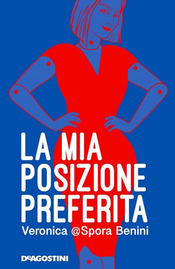 La mia posizione preferita - Veronica Benini - Libro De Agostini 2021 | Libraccio.it