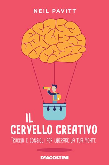 Il cervello creativo. Trucchi e consigli per liberare la tua mente - Neil Pavitt - Libro De Agostini 2021 | Libraccio.it