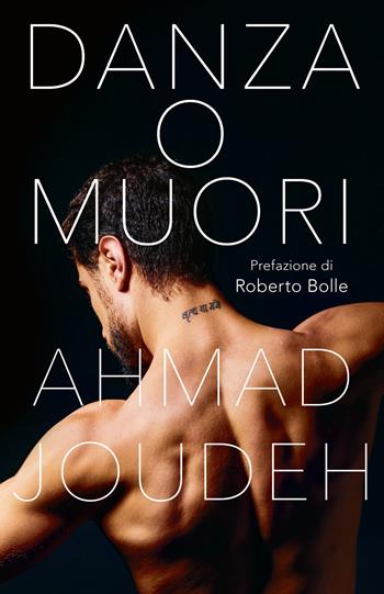 Danza o muori. Nuova ediz. - Ahmad Joudeh - Libro De Agostini 2021 | Libraccio.it