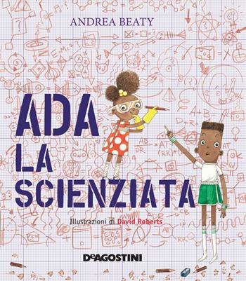 Ada la scienziata. Ediz. a colori - Andrea Beaty - Libro De Agostini 2021, Storie preziose | Libraccio.it