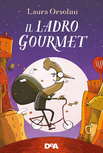 Il ladro gourmet - Laura Orsolini - Libro De Agostini 2022, Le gemme | Libraccio.it