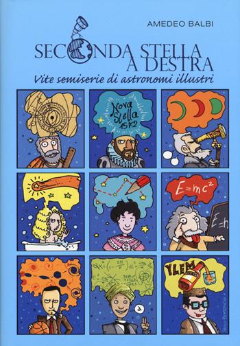 Seconda stella a destra. Vite semiserie di astronomi illustri. Nuova ediz. - Amedeo Balbi - Libro De Agostini 2021 | Libraccio.it