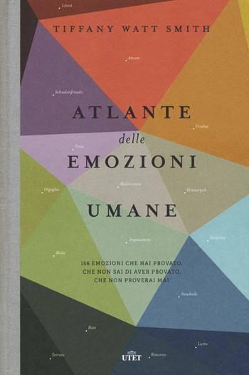 Atlante delle emozioni umane. 156 emozioni che hai provato, che non sai di aver provato, che non proverai mai. Nuova ediz. Con shopper - Tiffany Watt Smith - Libro UTET 2021 | Libraccio.it