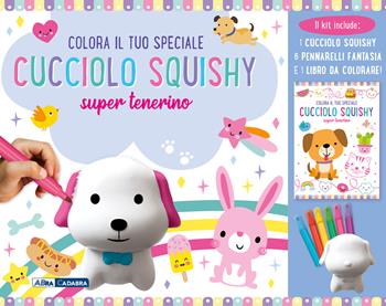 Colora il tuo speciale cucciolo Squishy super tenerino. Ediz. illustrata. Con gadget. Con 6 pennarelli  - Libro ABraCadabra 2022, Primi incontri | Libraccio.it