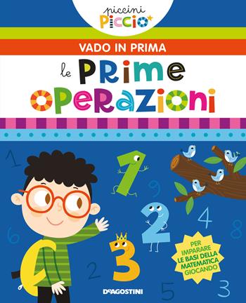 Le mie prime operazioni. Piccini picciò. Vado in prima. Ediz. a colori - Lisa Lupano - Libro De Agostini 2022, Vado in prima | Libraccio.it