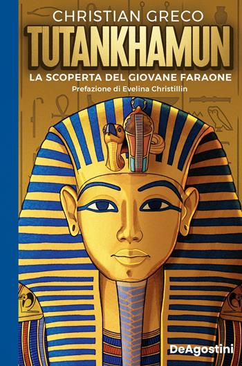 Tutankhamun. La scoperta del giovane faraone - Christian Greco - Libro De Agostini 2022, Storie preziose | Libraccio.it