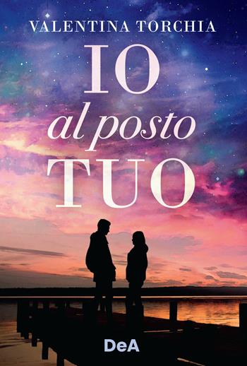 Io al posto tuo - Valentina Torchia - Libro De Agostini 2022 | Libraccio.it
