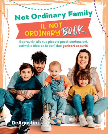 Il Not Ordinary Book. Sopravvivi alle tue piccole pesti: confessioni, attività e idee da (e per) due genitori esauriti - Not Ordinary Family - Libro De Agostini 2022 | Libraccio.it