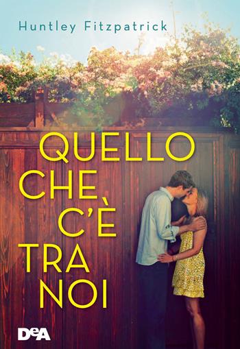 Quello che c'è tra noi - Huntley Fitzpatrick - Libro De Agostini 2021, Le gemme | Libraccio.it