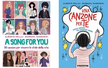 A song for you. 50 canzoni per vincere le sfide della vita-Una canzone per te. Viaggio musicale per diventare grandi - Alberto Pellai, Barbara Tamborini - Libro De Agostini 2021 | Libraccio.it